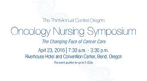 The Third Annual Central Oregon Oncology Nursing Symposium @ The Riverhouse Hotel and Convention Center | Bend | Oregon | United States